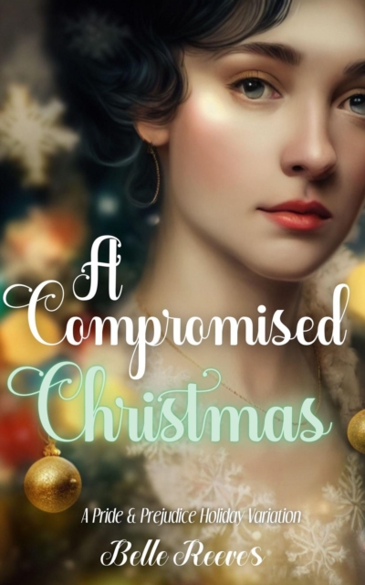 Compromised Christmas: A Pride and Prejudice Holiday Variation