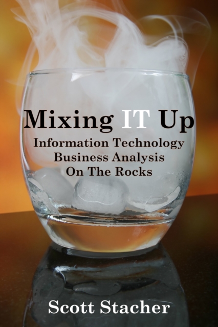 Mixing IT Up - Information Technology Business Analysis On The Rocks