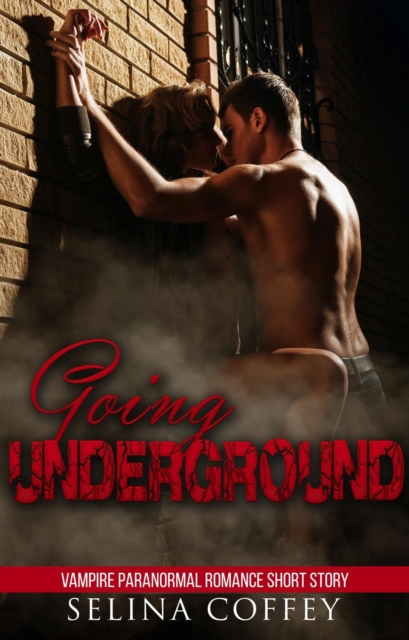 Going Underground (Vampire Paranormal Romance Short Story)