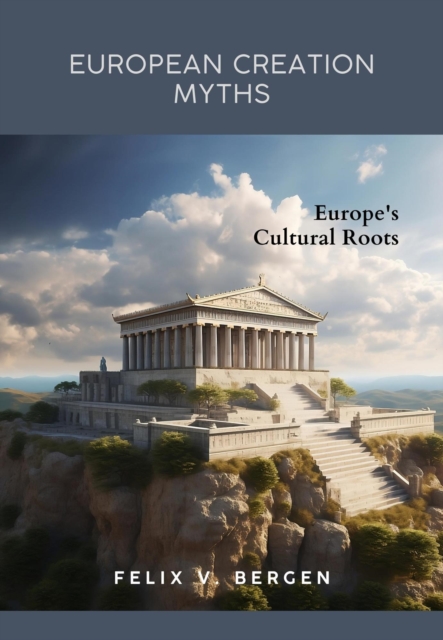 European Creation Myths: Europe's Cultural Roots