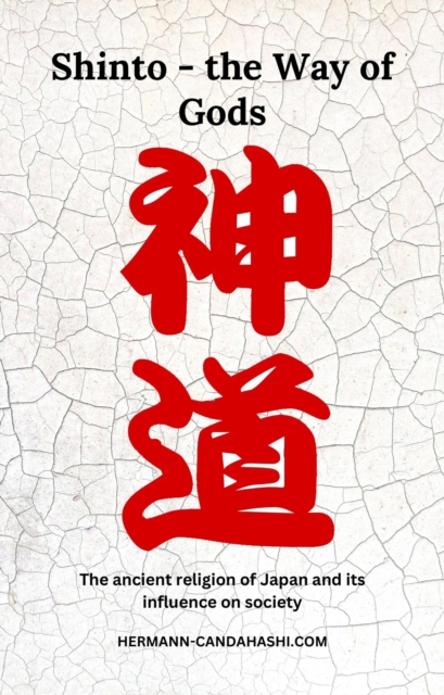 Shinto: The Way of the Gods - The ancient religion of Japan and its influence on society