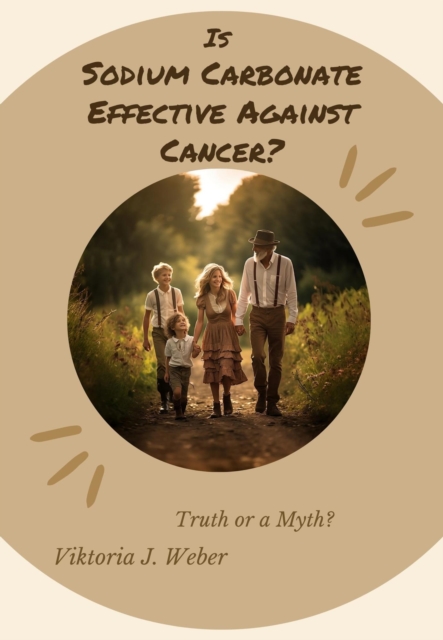Is Sodium Carbonate Effective Against Cancer? Truth or a Myth?