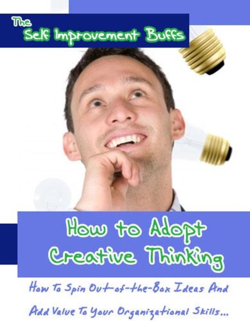 Self Improvement Buffs : How to Adopt Creative Thinking