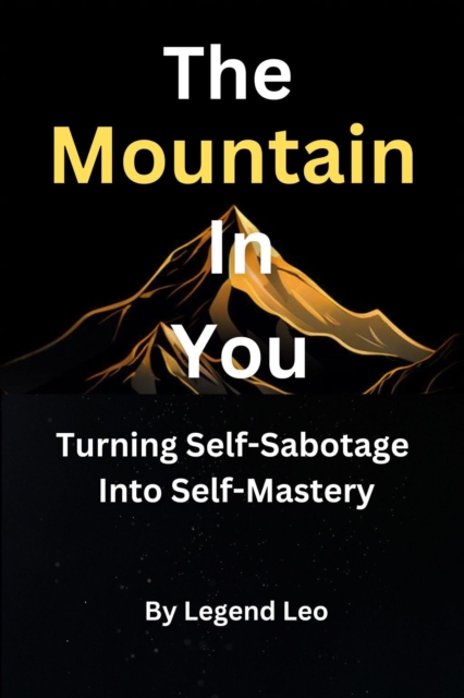 Mountain in You: Turning Self-Sabotage into Self-Mastery