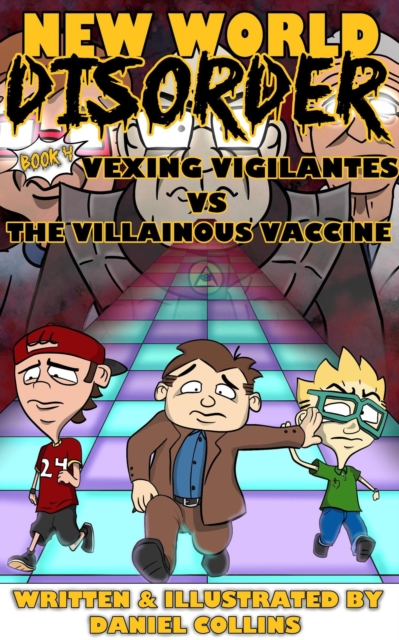 New World Disorder: Book 4: Vexing Vigilantes VS the Villainous Vaccine