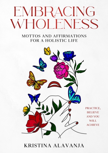 Embracing Wholeness - Mottos and Affirmations for a Holistic Life