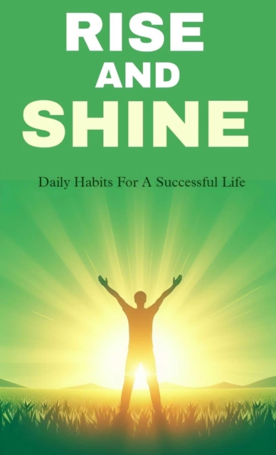 Rise and shine: daily habits for a successful life