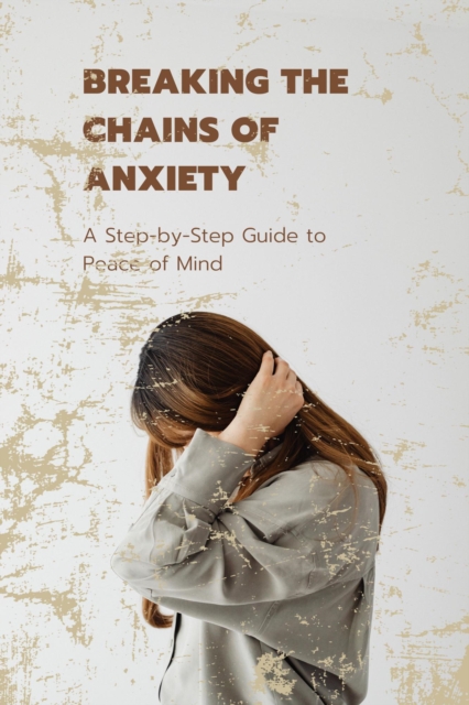 Breaking the Chains of Anxiety