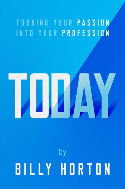 TODAY: Turning Your Passion Into Your Profession