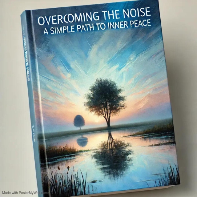 Overcoming the Noise: A Simple Path to Inner Peace