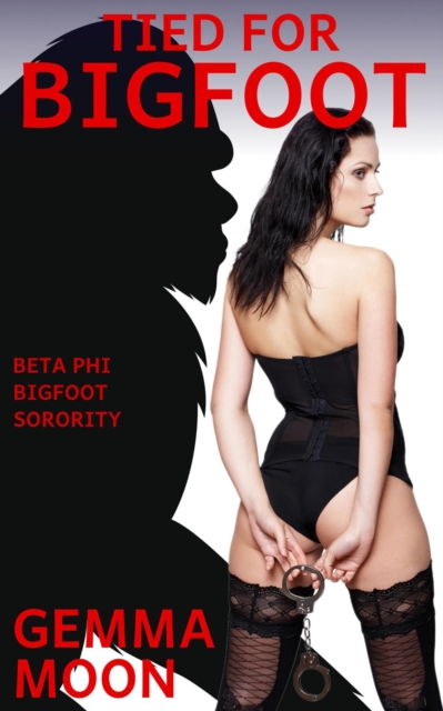 Tied for Bigfoot: A Monster Bondage Erotica