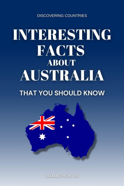 Interesting Facts About Australia That You Should Know
