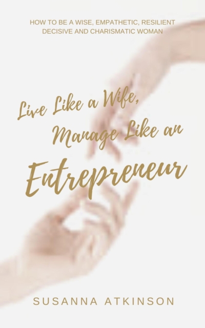 Live Like a Wife, Manage Like an Entrepreneur