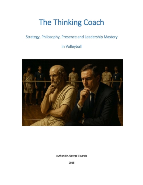 Thinking Coach - Strategy, Philosophy, Presence and Leadership Mastery  in Volleyball