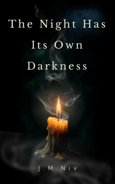 Night Has Its Own Darkness