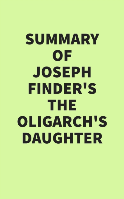 Summary of Joseph Finder's The Oligarch's Daughter
