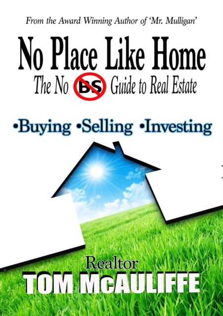No Place Like Home-The No BS Guide to Real Estate
