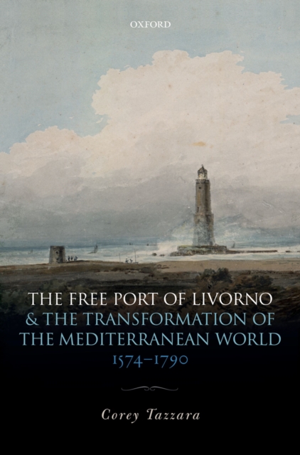 Free Port of Livorno and the Transformation of the Mediterranean World