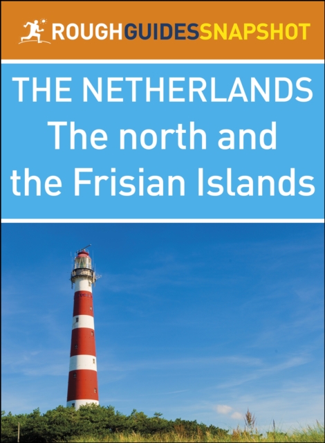 North and the Frisian Islands (Rough Guides Snapshot Netherlands)