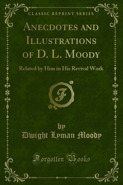 Anecdotes and Illustrations of D. L. Moody
