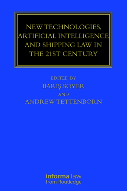 New Technologies, Artificial Intelligence and Shipping Law in the 21st Century