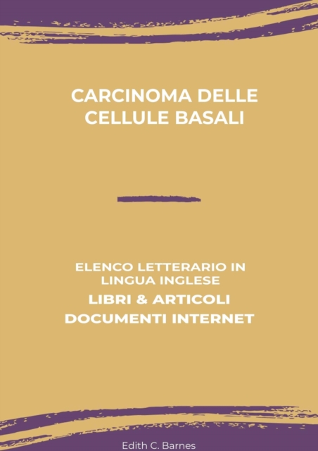 Carcinoma Delle Cellule Basali: Elenco Letterario in Lingua Inglese: Libri & Articoli, Documenti Internet