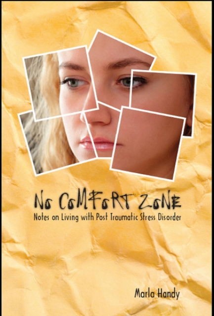 No Comfort Zone: Notes on Living with Post Traumatic Stress Disorder