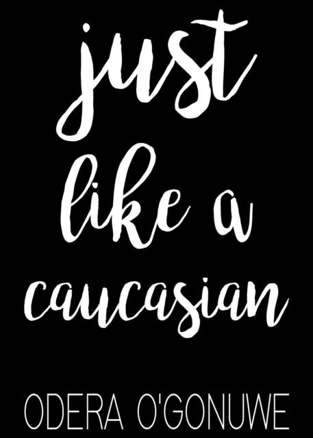 Just Like A Caucasian