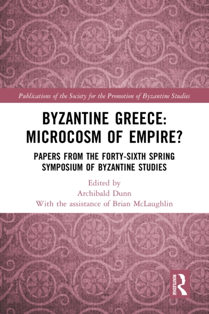 Byzantine Greece: Microcosm of Empire?