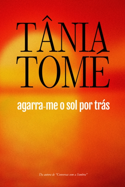 Agarra-me o sol por tras