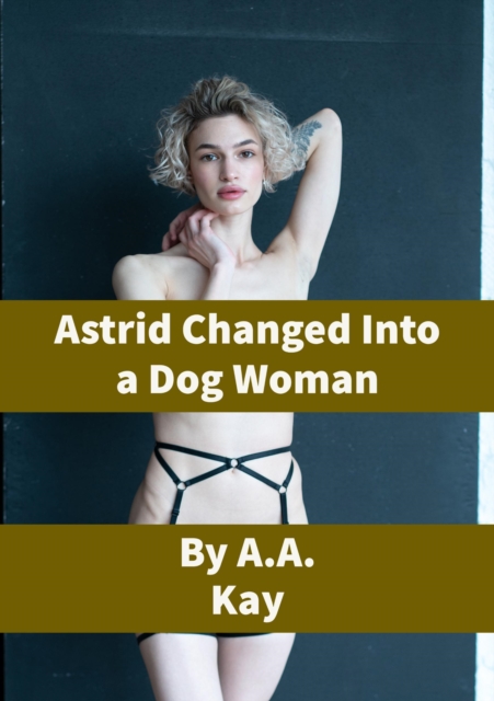 Astrid Changed Into a Dog Woman