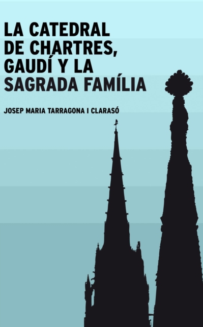 La catedral de Chartres, Gaudi y la Sagrada Familia