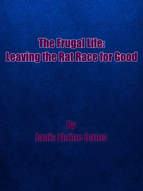 Frugal Life: Leaving The Rat Race for Good