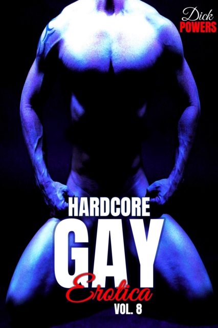 Hardcore Gay Erotica Vol. 8
