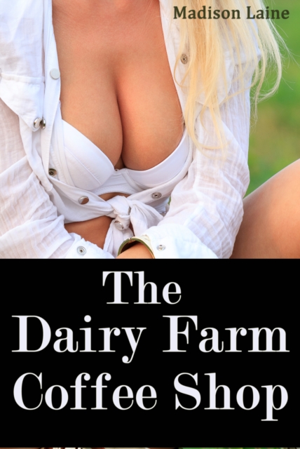 Dairy Farm Coffee Shop (Human Cow Lactation Erotica)