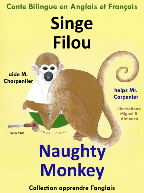 Conte Bilingue en Anglais et Francais: Singe Filou aide M. Charpentier - Naughty Monkey helps Mr. Carpenter. Apprendre l'anglais