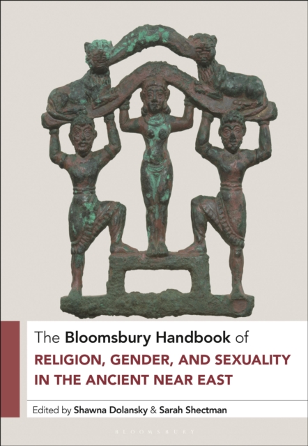 Bloomsbury Handbook of Religion, Gender, and Sexuality in the Ancient Near East