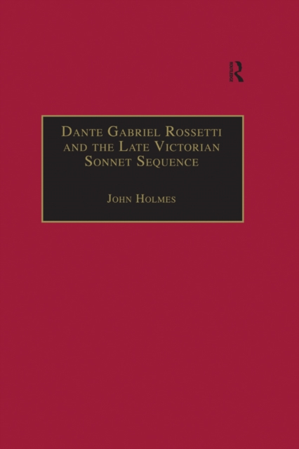 Dante Gabriel Rossetti and the Late Victorian Sonnet Sequence