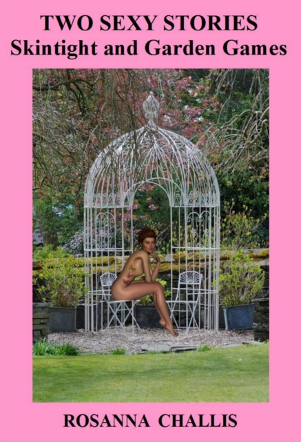 Two Sexy Stories: Skintight and Garden Games