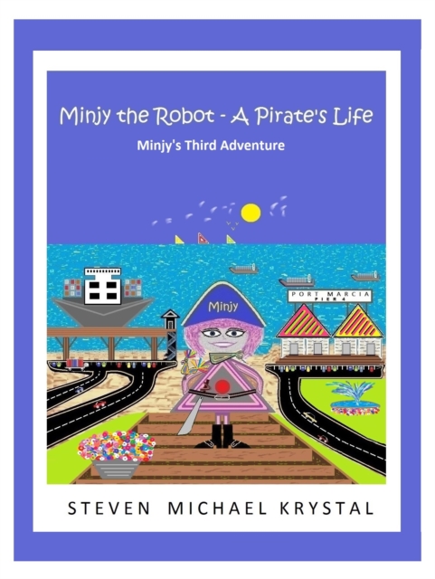 Minjy the Robot - A Pirate's Life: Minjy's Third Adventure