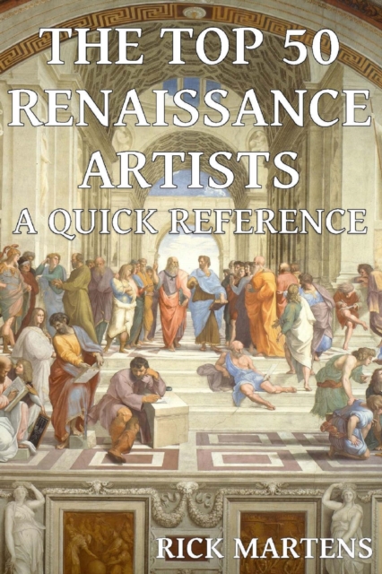 Top 50 Renaissance Artists A Quick Reference