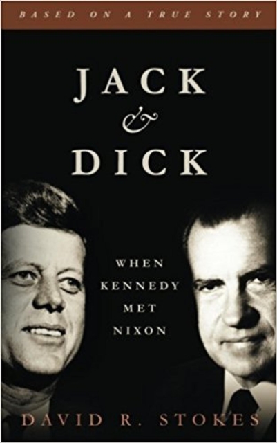 Jack & Dick: When Kennedy Met Nixon