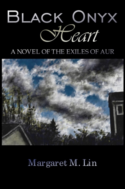 Black Onyx Heart: A Novel of the Exiles of Aur