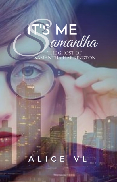 It's Me, Samantha - The Ghost Of Samantha Harrington