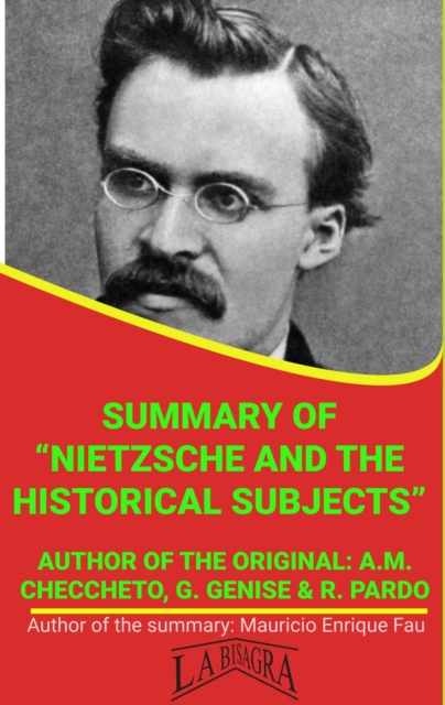 Summary Of &quote;Nietzsche And The Historical Subjects&quote; By A.M. Checcheto, G. Genise & R. Pardo