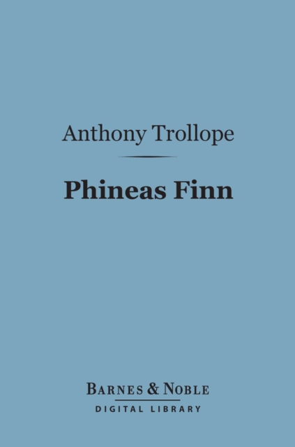Phineas Finn (Barnes & Noble Digital Library)