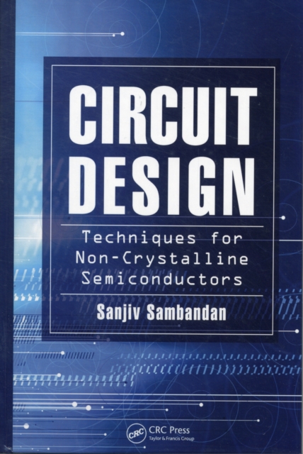 Circuit Design Techniques for Non-Crystalline Semiconductors