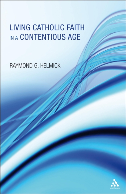 Living Catholic Faith in a Contentious Age