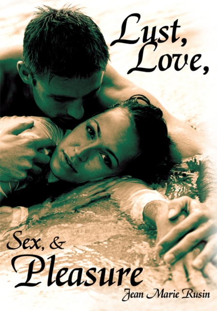Lust, Love, Sex, & Pleasure