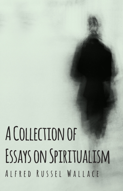 Collection of Essays on Spiritualism